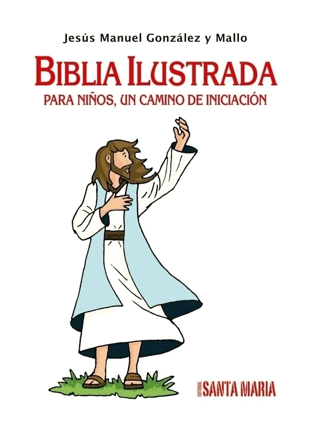 BIBLIA ILUSTRADA PARA NIÑOS, UN CAMINO DE INICIACIÓN