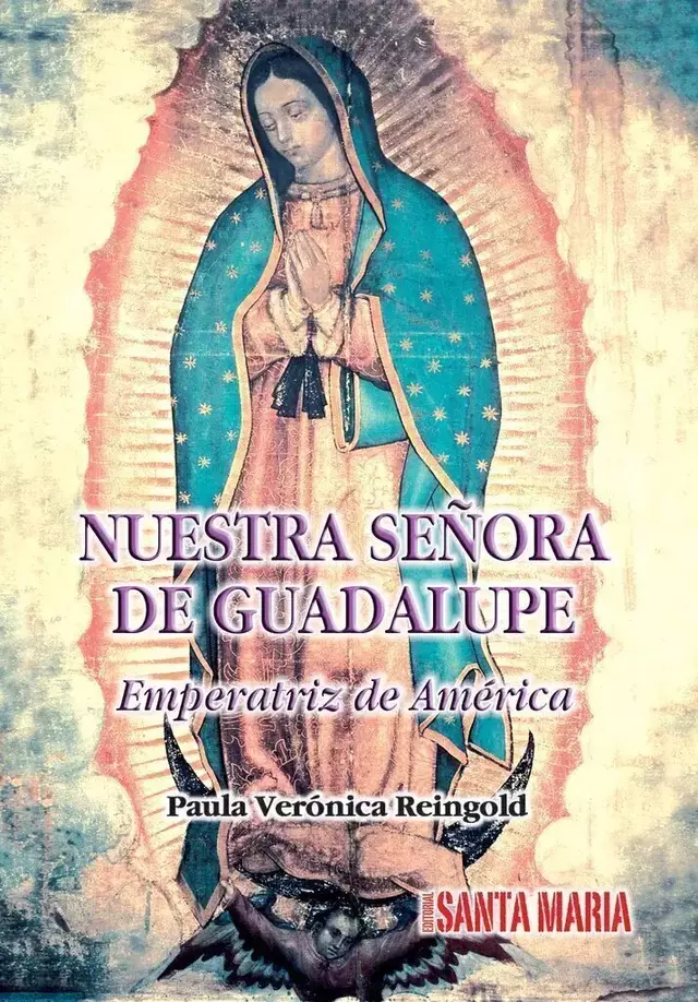 NTRA. SRA. DE GUADALUPE. EMPERATRIZ DE AMÉRICA
