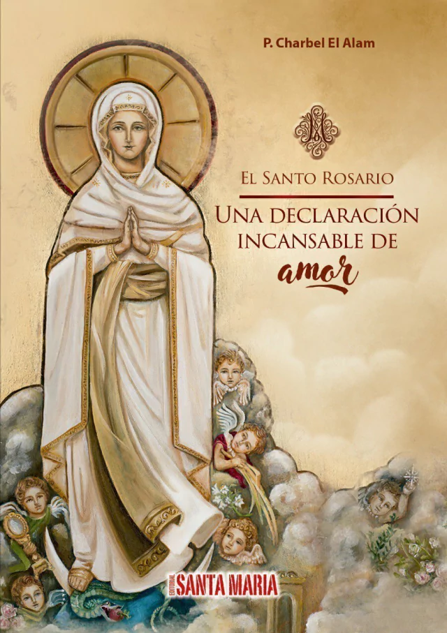 EL SANTO ROSARIO UNA DECLARACION INCANSABLE DE AMOR