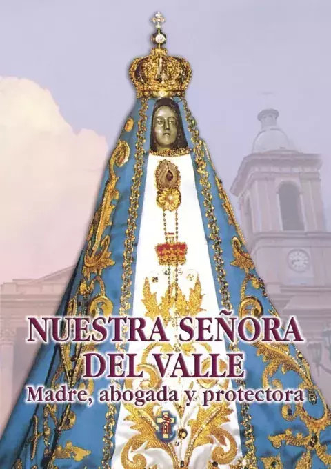 NTRA.SRA. DEL VALLE. MADRE, ABOGADA Y PROTECTORA