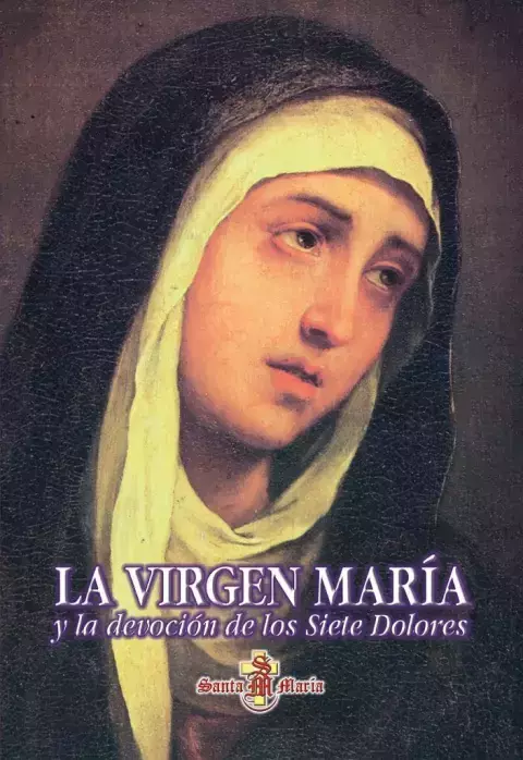 LA VIRGEN MARÍA Y LA DEVOCIÓN A LOS SIETE DOLORES