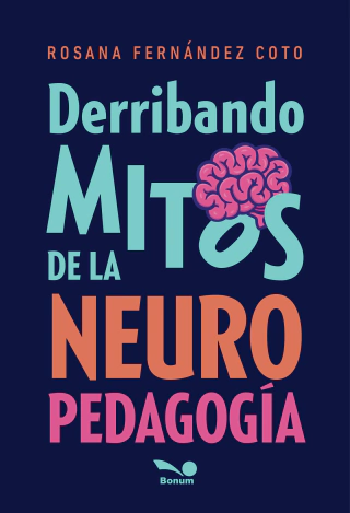 DERRIBANDO MITOS DE LA NEURO PEDAGOGIA