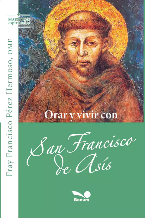 ORAR Y VIVIR CON SAN FRANCISCO DE ASIS