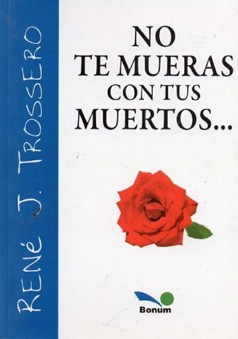 NO TE MUERAS CON TUS MUERTOS