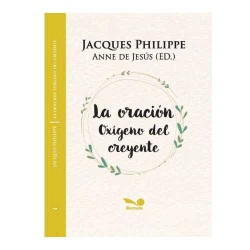 La oración oxígeno del creyente (Jacques Philippe/Anne de Jesús (Ed.) )